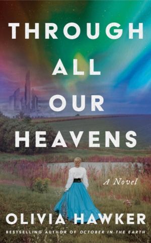 Through All Our Heavens - A Novel
