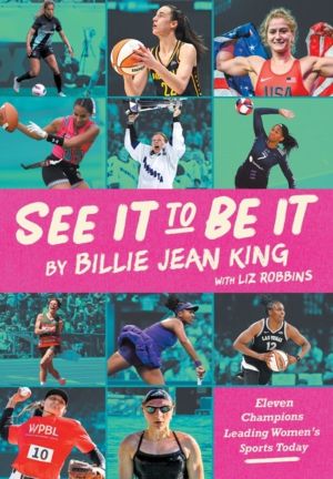 See It To Be It - Eleven Champions Leading Women's Sports Today