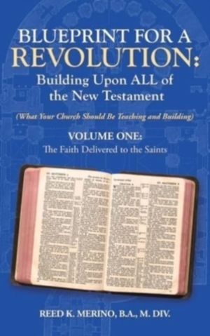 Blueprint for a Revolution - Building Upon All of the New Testament - Volum