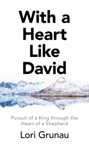 With a Heart Like David - Pursuit of a King Through the Heart of a Shepherd