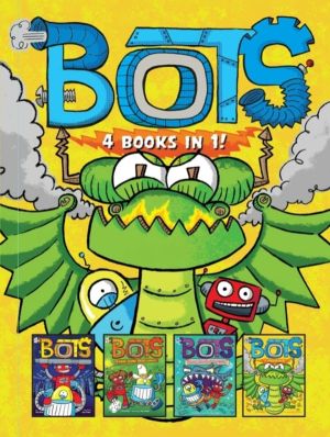 Bots 4 Books in 1! - The Most Annoying Robots in the Universe; The Good, th