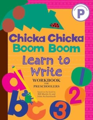 Chicka Chicka Boom Boom Learn to Write Workbook for Preschoolers - Writing