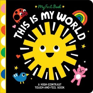 This Is My World - A High-Contrast Touch-and-Feel Book