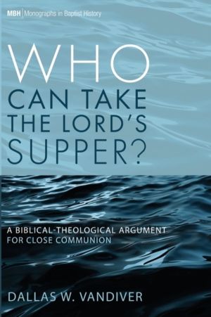 Who Can Take the Lord's Supper? - A Biblical-Theological Argument for Close