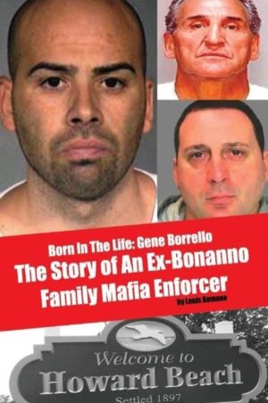 Born In The LIfe: Gene Borrello - The Story of An Ex-Bonanno Family Mafia E