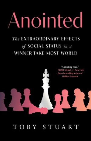 Anointed - The Extraordinary Effects of Social Status in a Winner-Take-Most