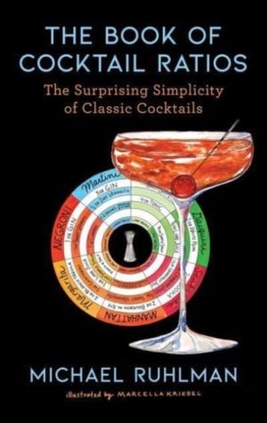 Book of Cocktail Ratios - The Surprising Simplicity of Classic Cocktails