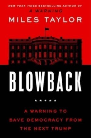 Blowback - A Warning to Save Democracy from the Next Trump