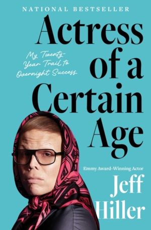 Actress of a Certain Age - My Twenty-Year Trail to Overnight Success