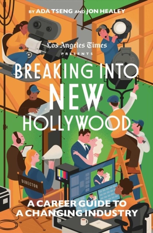 Breaking Into New Hollywood - A Career Guide to a Changing Industry