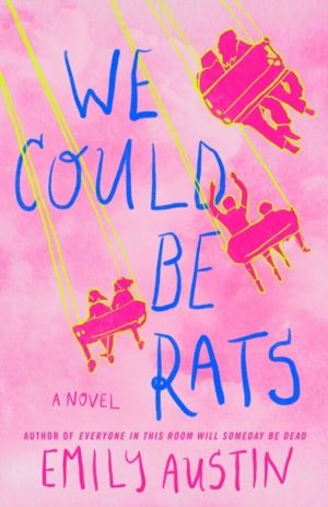 We Could Be Rats - A Novel