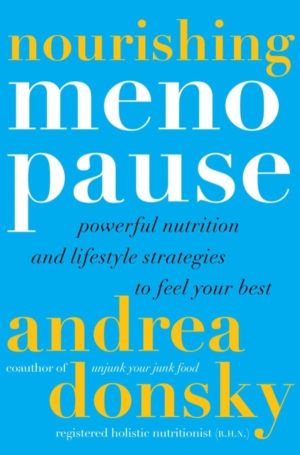 Nourishing Menopause - Powerful Nutrition and Lifestyle Strategies to Feel