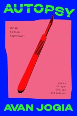 Autopsy (of an Ex-Teen Heartthrob) - (poems of rage, love, sex, and sadness