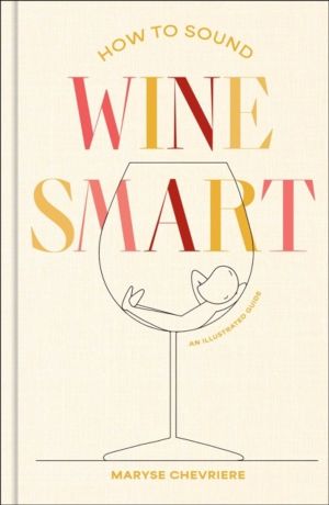 How to Sound Wine Smart - An Illustrated Guide