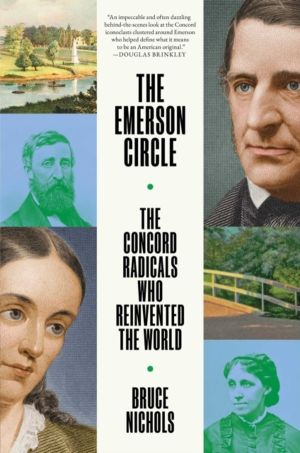 Emerson Circle - The Concord Radicals Who Reinvented the World