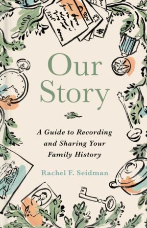 Our Story - A Guide to Recording and Sharing Your Family History