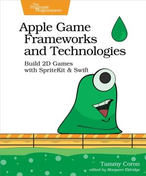 Apple Game Frameworks and Technologies - Build 2D Games with SpriteKit & Sw