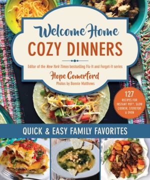 Welcome Home Cozy Dinners - Quick & Easy Family Favorites