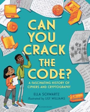 Can You Crack the Code? - A Fascinating History of Ciphers and Cryptography