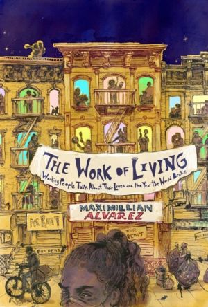 Work of Living - Working People Talk About Their Lives and the Year the Wor