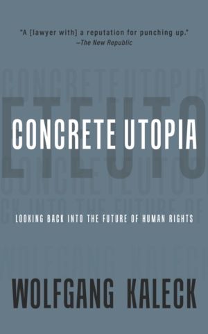 Concrete Utopia - Looking Backward into the Future of Human Rights