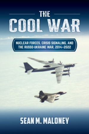 Cool War - Nuclear Forces, Crisis Signaling, and the Russo-Ukraine War, 201