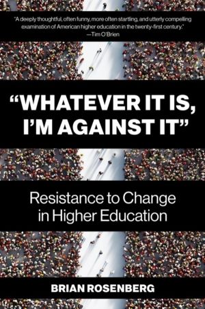 Whatever It Is, I'm Against It - Resistance to Change in Higher Education