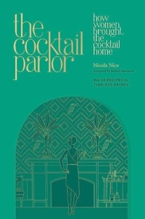 Cocktail Parlor - How Women Brought the Cocktail Home