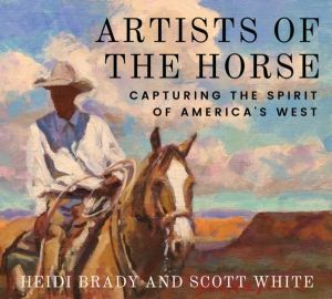 Artists of the Horse - Capturing the Spirit of America's West
