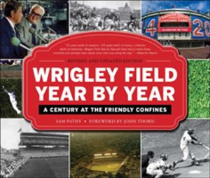 Wrigley Field Year by Year - A Century at the Friendly Confines