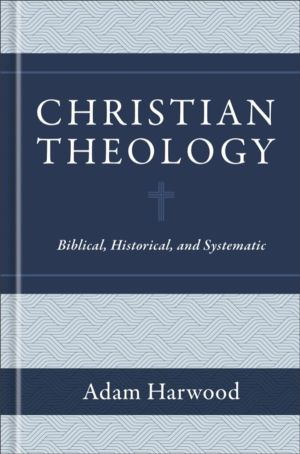 Christian Theology ÔÇô Biblical, Historical, and Systematic