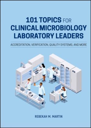 101 Topics for Clinical Microbiology Laboratory Leaders - Accreditation, Ve