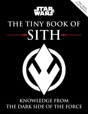 Star Wars: The Tiny Book of Sith (Tiny Book) - Knowledge from the Dark Side