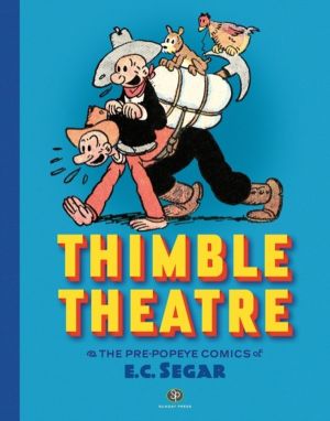 Thimble Theatre & the Pre-Popeye Comics of E.C. Segar - Revised and Expande