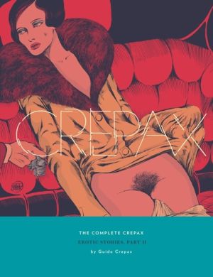 Complete Crepax: Erotic Stories Part 2 - Volume 8