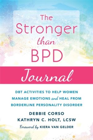 Stronger Than BPD Journal - DBT Activities to Help You Manage Emotions, Hea