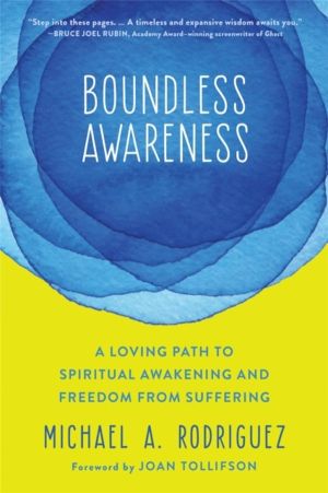 Boundless Awareness - A Loving Path to Spiritual Awakening and Freedom from