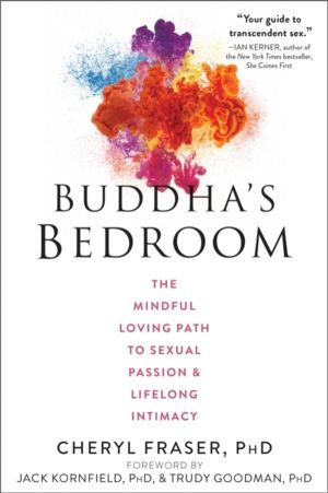 Buddha's Bedroom - The Mindful Loving Path to Sexual Passion and Lifelong I