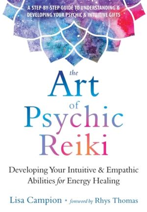 Art of Psychic Reiki - Developing Your Intuitive and Empathic Abilities for