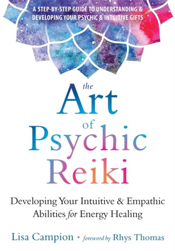 Art of Psychic Reiki - Developing Your Intuitive and Empathic Abilities for