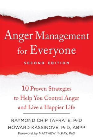 Anger Management for Everyone - Ten Proven Strategies to Help You Control A