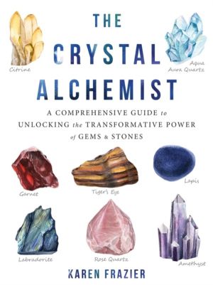Crystal Alchemist - A Comprehensive Guide to Unlocking the Transformative P