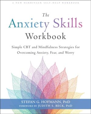 Anxiety Skills Workbook - Simple CBT and Mindfulness Strategies for Overcom