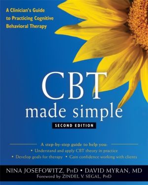 CBT Made Simple - A Clinician's Guide to Practicing Cognitive Behavioral Th