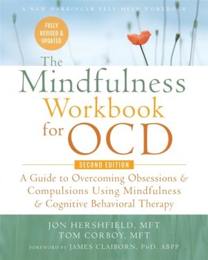 The Mindfulness Workbook for OCD - A Guide to Overcoming Obsessions and Com