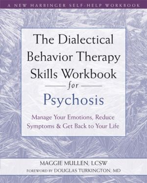 The Dialectical Behavior Therapy Skills Workbook for Psychosis - Manage You
