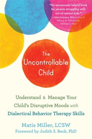 The Uncontrollable Child - Understand and Manage Your Child's Disruptive Mo