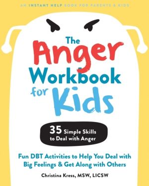 The Anger Workbook for Kids - DBT Skills to Help Children Manage Emotions,