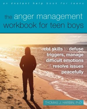 The Anger Management Workbook for Teen Boys - CBT Skills to Defuse Triggers