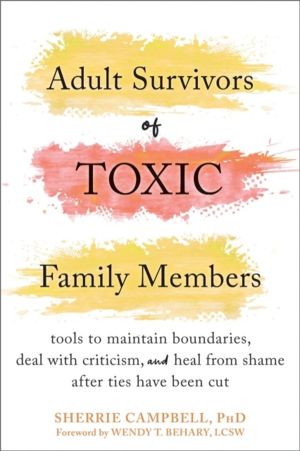 Adult Survivors of Toxic Family Members - Tools to Maintain Boundaries, Dea
